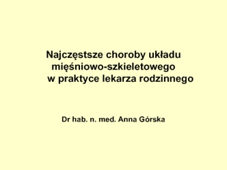 Najczęstsze choroby układu mięśniowo-szkieletowego w praktyce lekarza rodzinnego