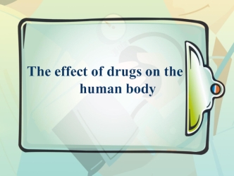 The effect of drugs on the human body