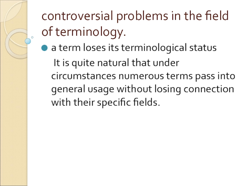 controversial problems in the field of terminology.  a term loses its terminological status  	It is