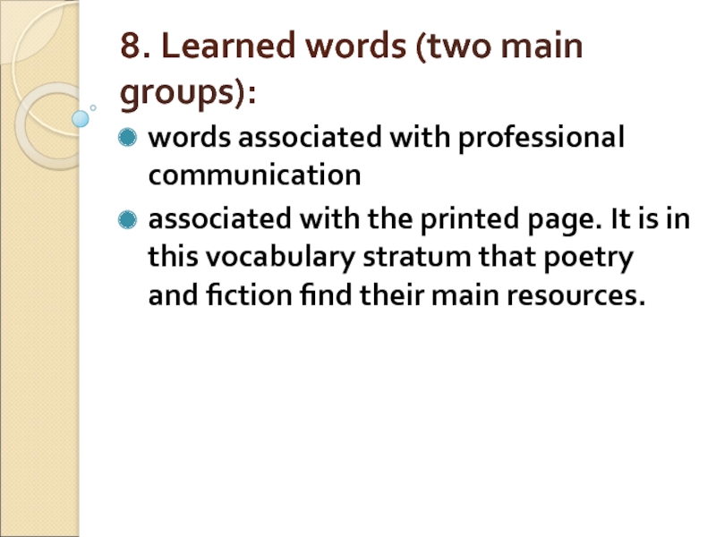 8. Learned words (two main groups): words associated with professional communication  associated with the printed page.