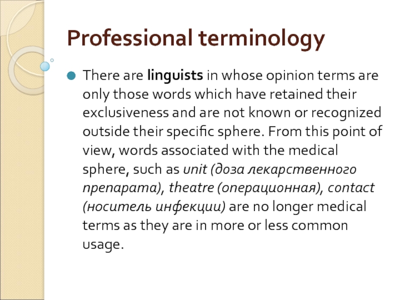 Professional terminology There are linguists in whose opinion terms are only those words which have retained their