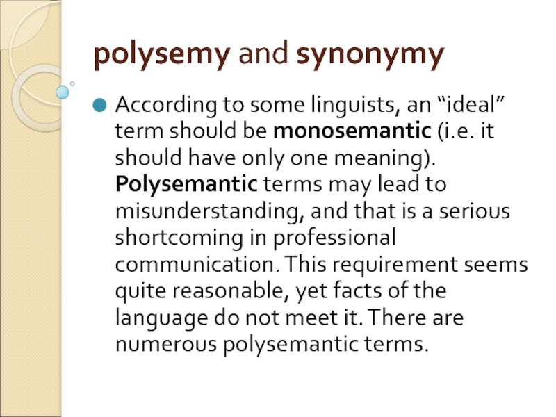 polysemy and synonymy  According to some linguists, an “ideal” term should be monosemantic (i.e. it should