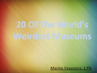 20 of the World's weirdest museums