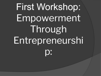 First Workshop: Empowerment Through Entrepreneurship