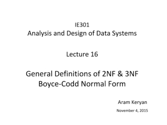 Analysis and Design of Data Systems. General Definitions of 2NF & 3NF Boyce-Codd Normal Form (Lecture 16)