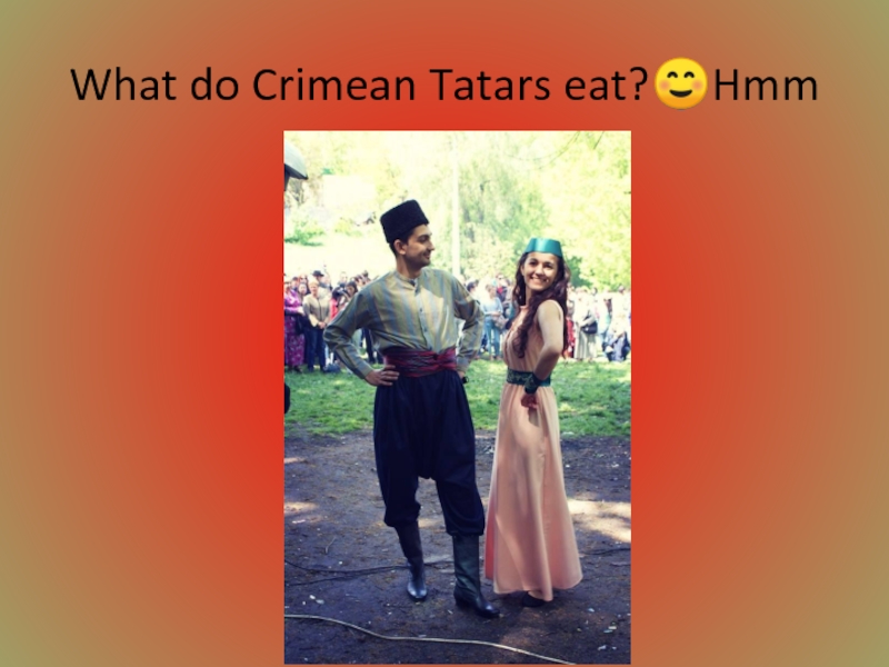 What do Crimean Tatars eat?☺Hmm