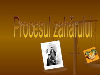 Procesul zaharului