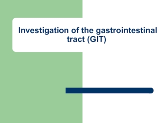 Investigation of the gastrointestinal tract (GIT)