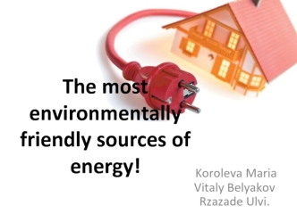 The most environmentally friendly sources of energy