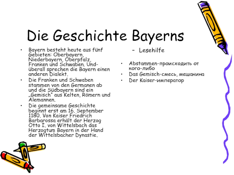 Die Geschichte Bayerns Bayern besteht heute aus fünf Gebieten: Oberbayern, Niederbayern, Oberpfalz, Franken und Schwaben. Und- überall