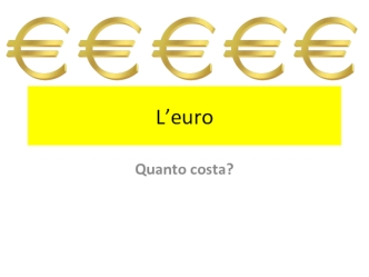 L’euro. Quanto costa?