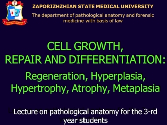 Cell growth, repair and differentiation: regeneration, hyperplasia, hypertrophy, atrophy, metaplasia