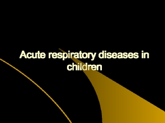 Acute respiratory diseases in children