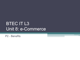 BTEC IT L3 Unit 8: e-Commerce P2 - Benefits
