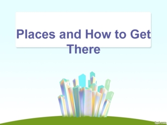 Places and How to Get There