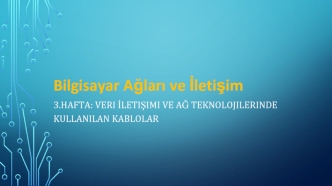 Bilgisayar аğları ve İletişim. (Hafta 3)