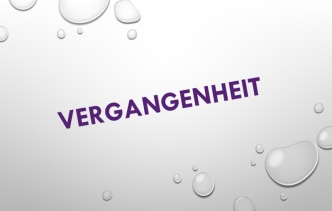 Vergangenheit. Sein und haben im präsens und präteritum