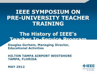 IEEE Symposium on Pre-University Teacher Training. The History of IEEE’s Teacher In-Service Program