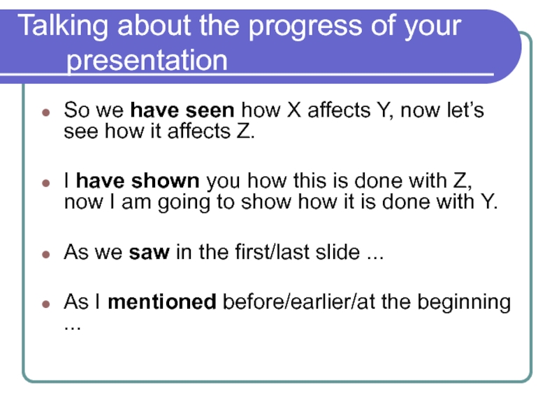 Talking about the progress of your presentation So we have seen how