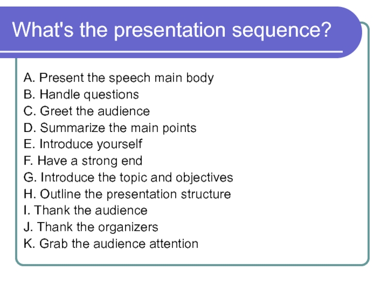 What's the presentation sequence? A. Present the speech main body B. Handle