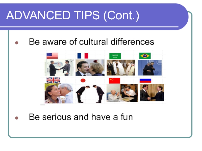 ADVANCED TIPS (Cont.) Be aware of cultural differences