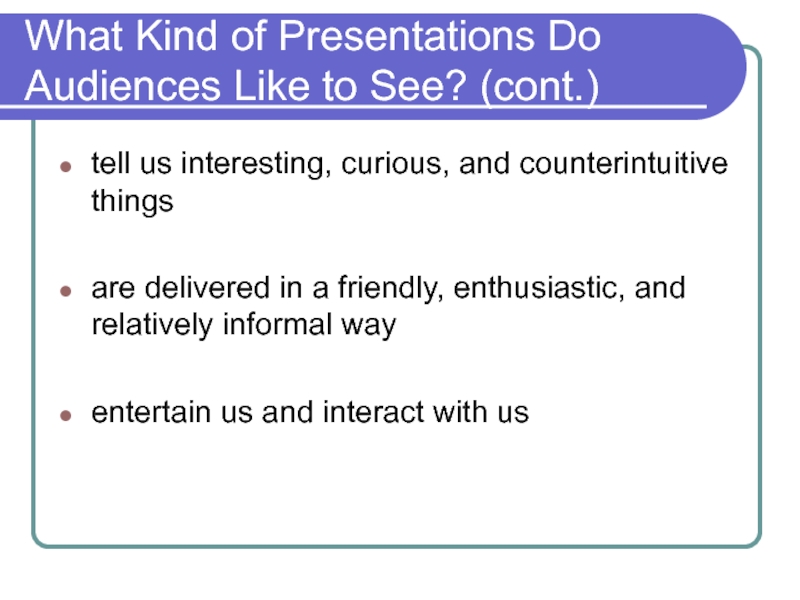 What Kind of Presentations Do Audiences Like to See? (cont.) tell us