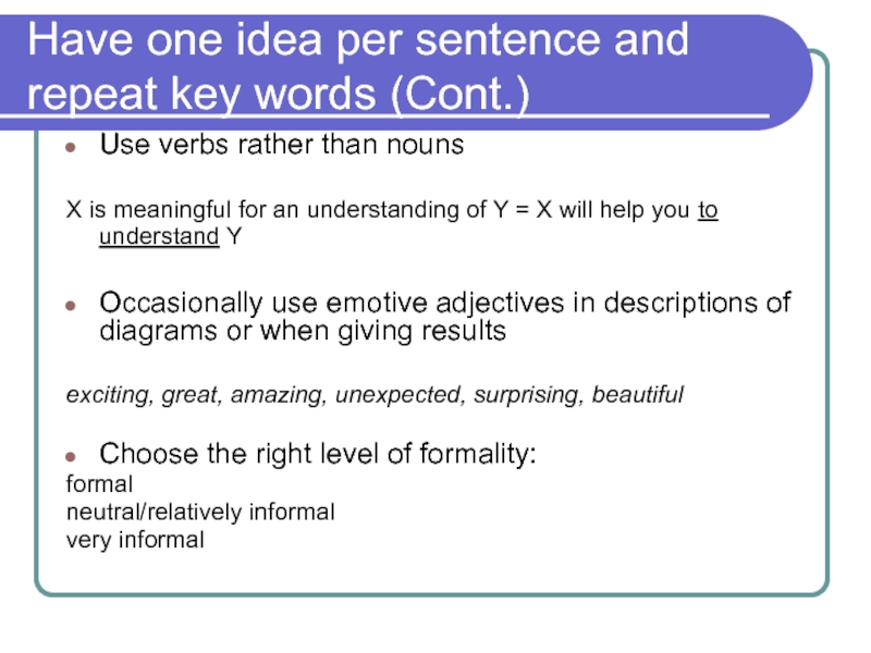 Have one idea per sentence and repeat key words (Cont.) Use verbs