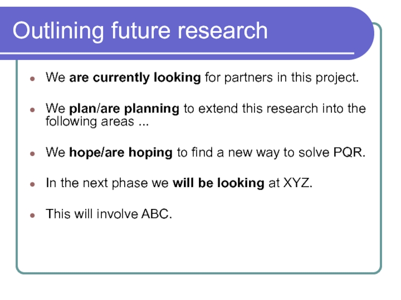 Outlining future research We are currently looking for partners in this project.