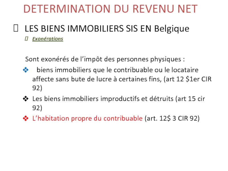 DETERMINATION DU REVENU NET   LES BIENS IMMOBILIERS SIS EN Belgique Exonérations   Sont exonérés