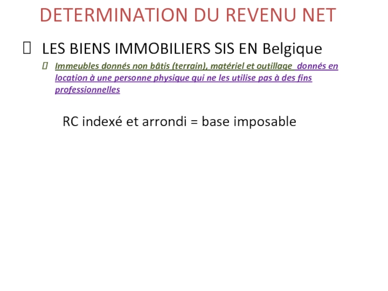 DETERMINATION DU REVENU NET   LES BIENS IMMOBILIERS SIS EN Belgique Immeubles donnés non bâtis (terrain),