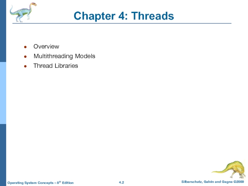 Chapter 4: ThreadsOverviewMultithreading ModelsThread Libraries
