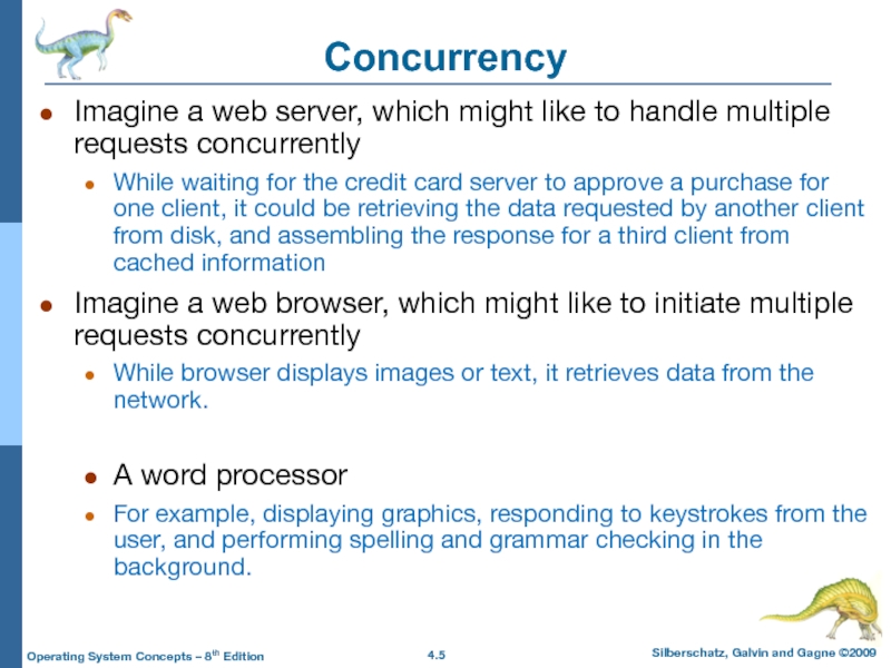 ConcurrencyImagine a web server, which might like to handle multiple requests