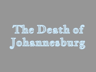 The Death of Johannesburg