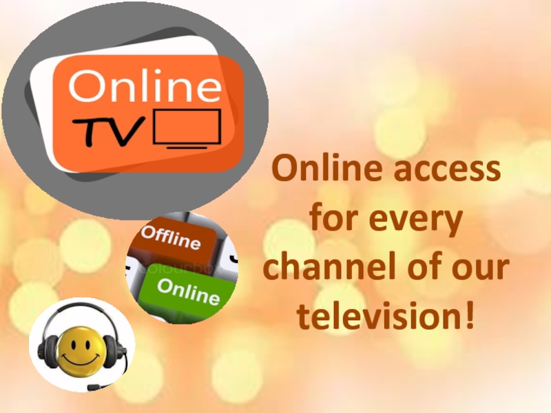 Online access for every channel of our television!