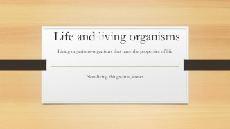 Life and living organisms