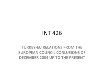 Turkey-EU relations from. INT 426