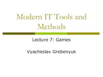 Modern IT Tools and Methods. Lecture 7 - Games