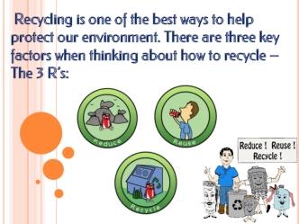 Recycling is one of the best ways to help protect our environment