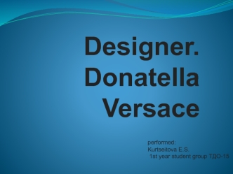Designer. Donatella Versace
