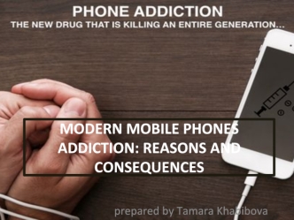 Modern mobile phones addiction: reasons and consequences