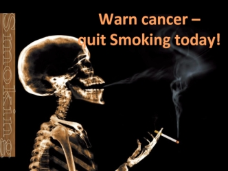 Warn cancer - quit Smoking todey