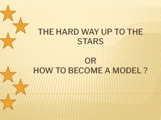 The hard way up to the stars OR How to become a model