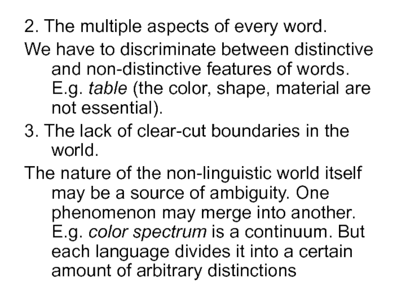 2. The multiple aspects of every word. We have to discriminate between distinctive and non-distinctive features of