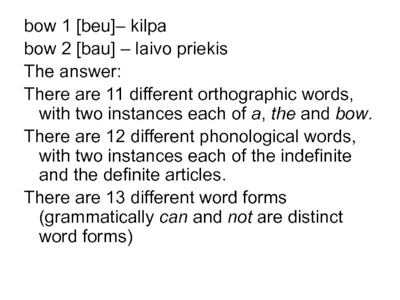 bow 1 [beu]– kilpa  bow 2 [bau] – laivo priekis  The answer: There are 11