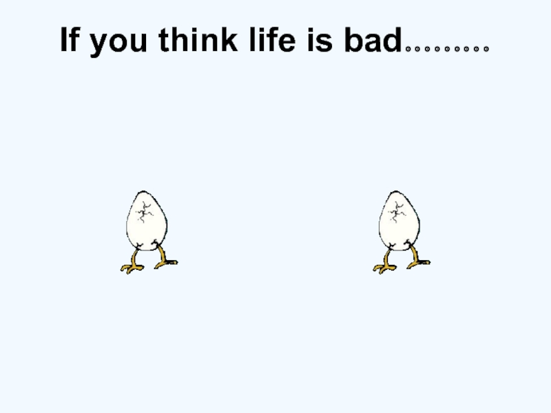 What do you think about life