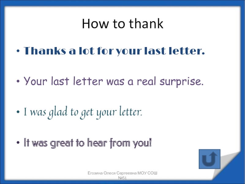 How to thank Thanks a lot for your last letter.  Your