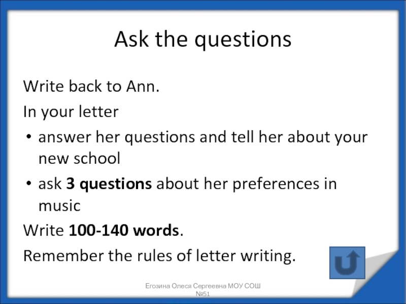 Ask the questions Write back to Ann. In your letter answer her