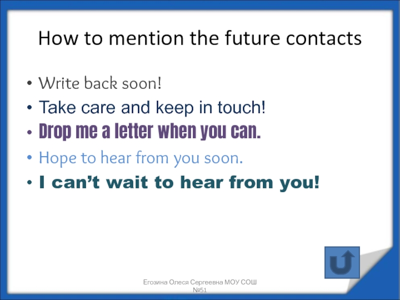 How to mention the future contacts Write back soon! Take care and