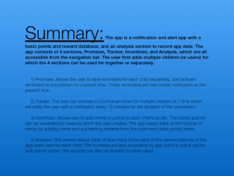 The app is a notification and alert app with a basic points and reward database, and an analysis section to record app data