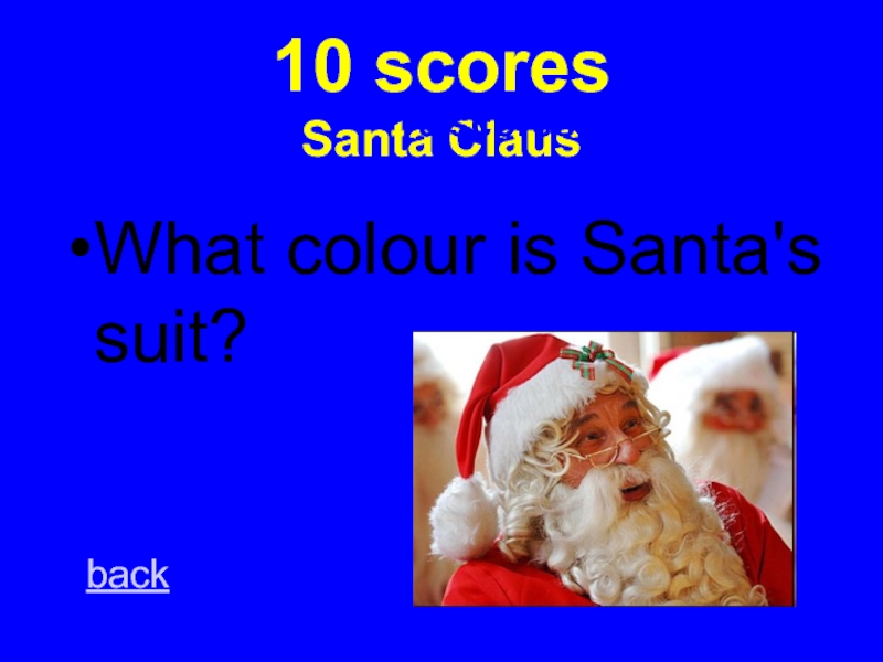 Santa is his name o. What Colour is Santa’s Suit?.